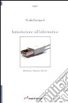 Introduzione all'informatica. Hardware, software, internet libro di Rossignoli Nicola
