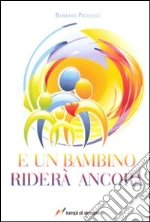 E un bambino riderà ancora
