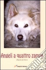 Angeli a quattro zampe. Diario di neve libro