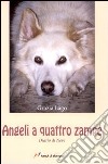 Angeli a quattro zampe. Diario di neve libro di Lago Grazia