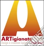 Artigianatoleggio. Design e creazioni ispirati a Paolo Bruni. Catalogo della mostra di artigianato e arte (Oleggio, 17 novembre-3 dicembre 2007)