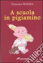 A scuola in pigiamino libro