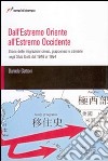 Dall'Estremo Oriente all'Estremo Occidente. Storia delle migrazioni cinesi, giapponesi, coreane negli Stati Uniti dal 1848 al 1924 libro