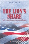 The Lion's Share. Dall'11 settembre alla scommessa di Bagdad libro