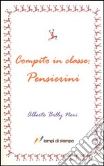 Compito in classe. Pensierini libro