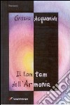 Il tam tam dell'armonia libro di Acquaviva Grazia