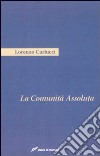 La comunità assoluta libro di Carlucci Lorenzo