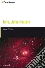 Terra, ultima frontiera libro