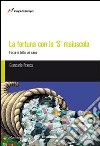 La fortuna con la S maiuscola libro di Frasca Giancarlo