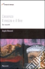 L'assenza il mezzo il fine libro