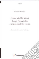 Leonardo da Vinci, Luigi Pirandello e i filosofi della storia. Ricerche inedite e storia della filosofia