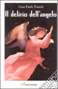 Il delirio dell'angelo libro
