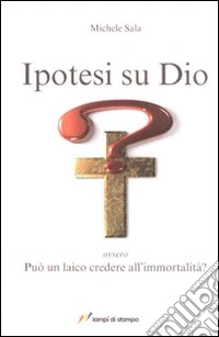 Ipotesi su Dio. Ediz. illustrata