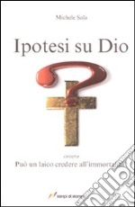 Ipotesi su Dio. Ediz. illustrata libro