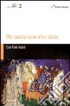 Ma queste sono altre storie libro di Valenti G. Paolo