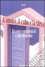 L'amore, il cubo e la sfera libro