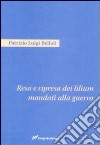 Resa e ripresa dei lilium mandati alla guerra libro di Belloli Patrizio Luigi