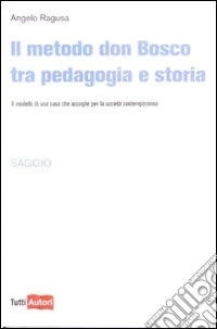 Il Metodo Don Bosco tra pedagogia e storia libro