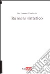 Rumore sintetico libro di D'Ambrosio Vito Antonio