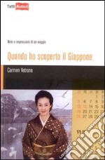 Quando ho scoperto il Giappone. Note e impressioni di un viaggio libro