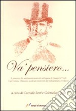 Va' pensiero. Il processo dei sentimenti musicali nell'opera di Giuseppe Verdi libro