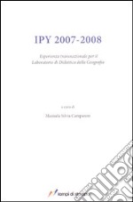 IPY 2007-2008. Esperienza transnazionale per il laboratorio di didattica della geografia libro