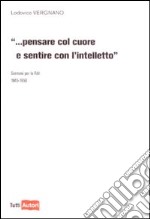 Pensare col cuore e sentire con l'intelletto