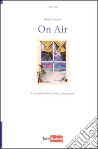 On air. I racconti di Perry Zona su Puntoradio libro