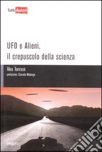 Ufo e alieni. Il crepuscolo della scienza