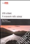 Ufo e alieni. Il crepuscolo della scienza libro di Torinesi Alex