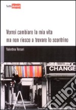 Vorrei cambiare la mia vita ma non riesco a trovare lo scontrino libro