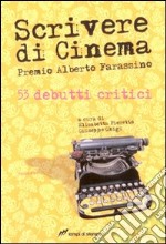 Scrivere di cinema. Premio Alberto Farassino libro