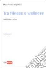 Tra fitness e wellness libro