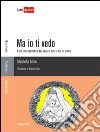 Ma io ti vedo libro di Ioime Marinella