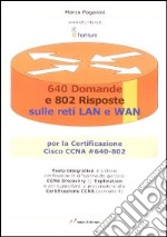 Seicentoquaranta domande e 802 risposte sulle reti lan e wan libro