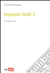 Impianti civili. Vol. 3 libro di De Sanctis Oliviero