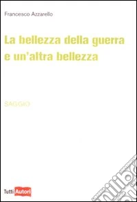 La bellezza della guerra è un'altra bellezza