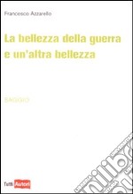 La bellezza della guerra è un'altra bellezza libro