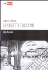 Benedetti toscani! libro di Manuelli Enrico