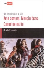 Ama sempre, mangia bene, cammina molto