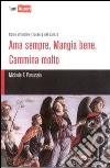 Ama sempre, mangia bene, cammina molto libro di Panunzio Michele F.