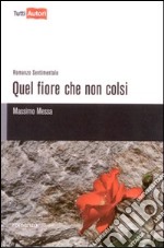 Quel fiore che non colsi libro