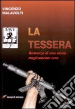 La tessera. Romanzo di una storia tragicamente vera libro