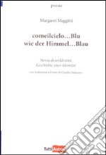 Come il cielo... Blu. Storia di un'identità-Wie der himmel... Blau. Geschichte einer identitaet. Ediz. bilingue