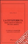 La città perduta. Burle, bozzetti, ritratti, piccole atrocità e cani &canaglie, apologo natalizio libro di Peressi Marco