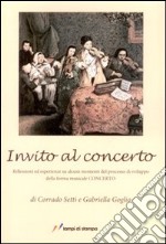 Invito al concerto. Riflessioni ed esperienze su alcuni momenti del processo di sviluppo della forma musicale concerto libro