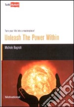 Unleash the power within. Turn your life into a masterpiece! libro