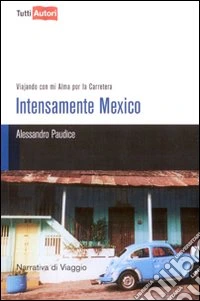 Intesamente Mexico. Viajando con mi alma por la Carretera libro