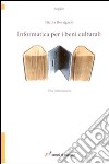 Informatica per i beni culturali libro di Rossignoli Nicola