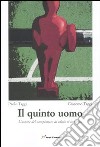 Il quinto uomo. L'autore del campionato di calcio si confessa libro